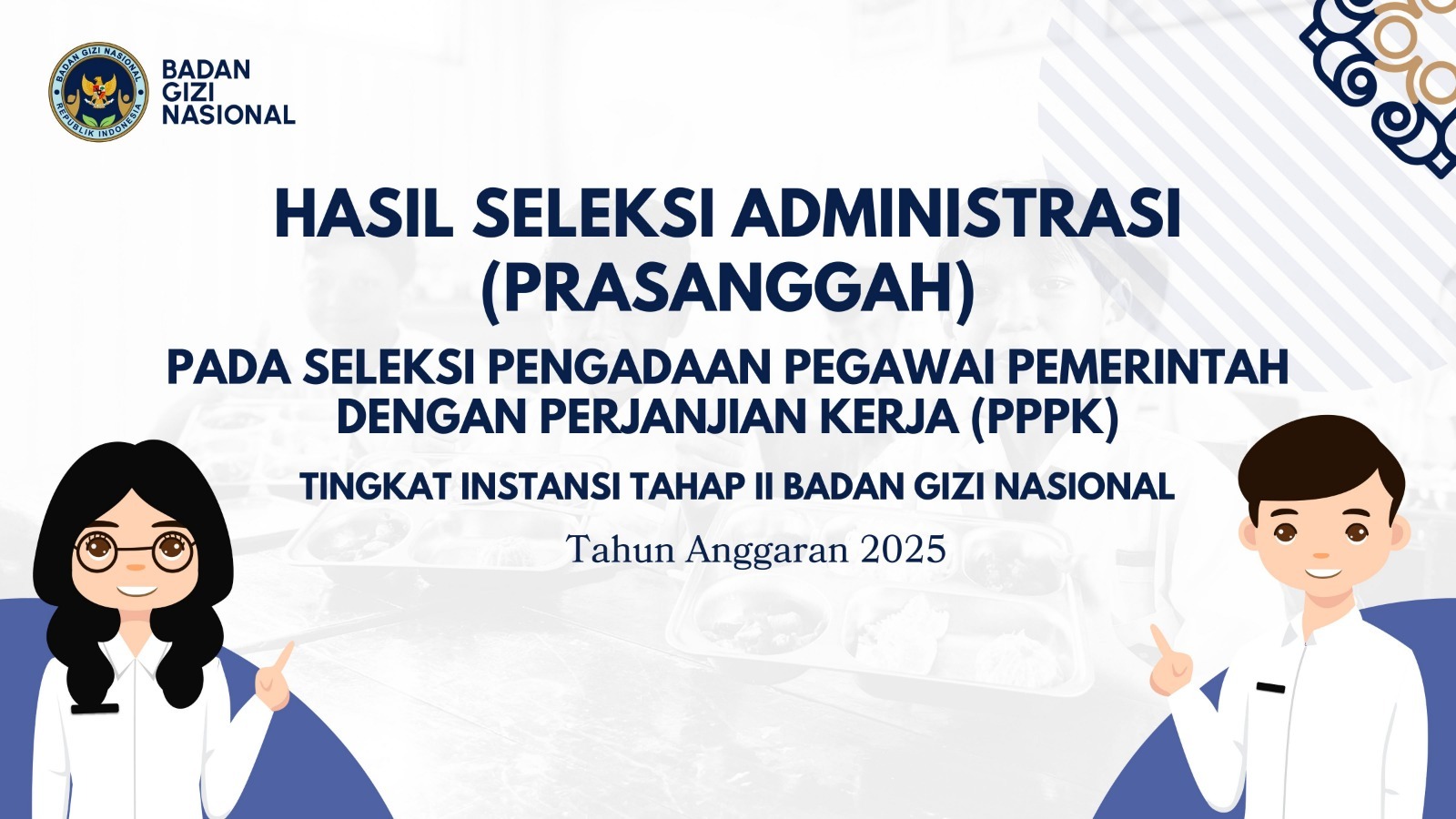 Hasil Seleksi Administrasi (Prasanggah) pada Seleksi Pengadaan Pegawai Pemerintah dengan Perjanjian Kerja (PPPK) Tingkat Instansi Tahap II Badan Gizi Nasional Kota Bengkulu Tahun Anggaran 2025